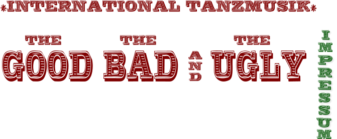 *INTERNATIONAL TANZMUSIK* THE				THE					THE GOOD BAD 		UGLY A N D I  P R E S S U   M M